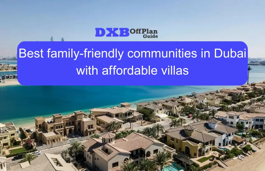 Best family-friendly communities in Dubai with affordable villas