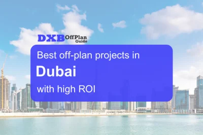 Best Off-Plan Projects in Dubai with High ROI