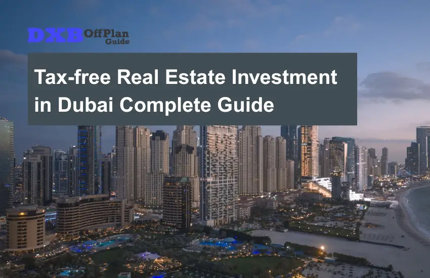 Tax-free real estate investment in Dubai Complete guide