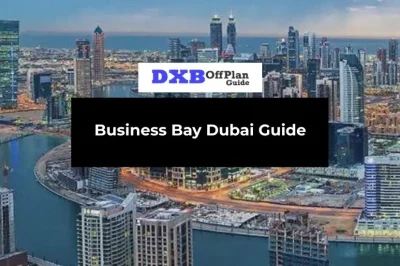 Business Bay Dubai Your Ultimate Guide to Investment and Luxury Living