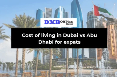 Cost of living in Dubai vs Abu Dhabi for expats