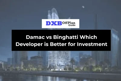 Damac vs Binghatti Which developer is better for investment