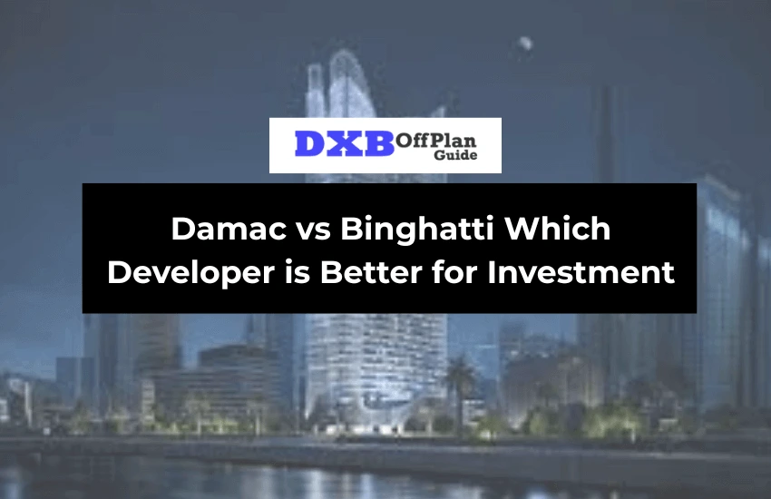Damac vs Binghatti Which developer is better for investment