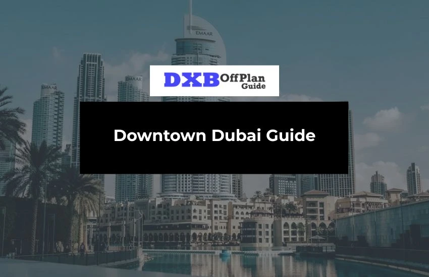 Downtown Dubai Guide