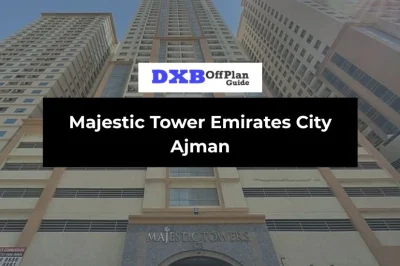 Majestic Tower Emirates City Ajman Guide
