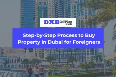 Step by Step Process to Buy Property in Dubai for Foreigners