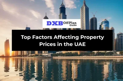 Top Factors Affecting Property Prices in the UAE
