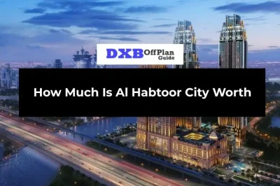 How Much Is Al Habtoor City Worth