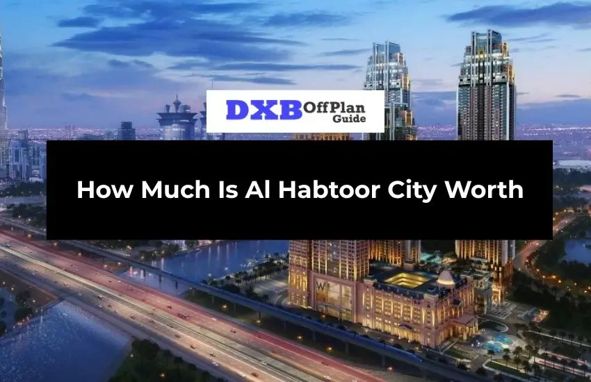 Al Habtoor City Worth