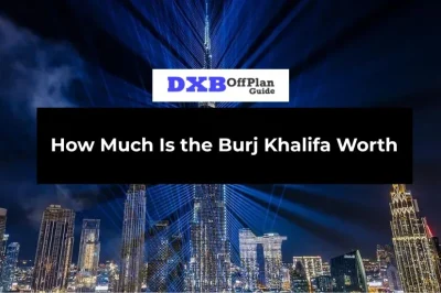 How Much Is the Burj Khalifa Worth A Comprehensive Valuation Analysis