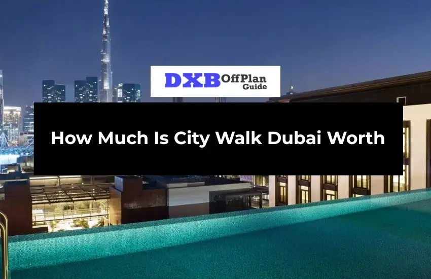 City Walk Dubai Worth