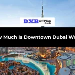 Downtown Dubai Worth