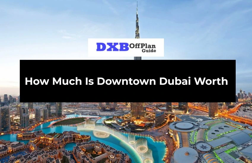Downtown Dubai Worth