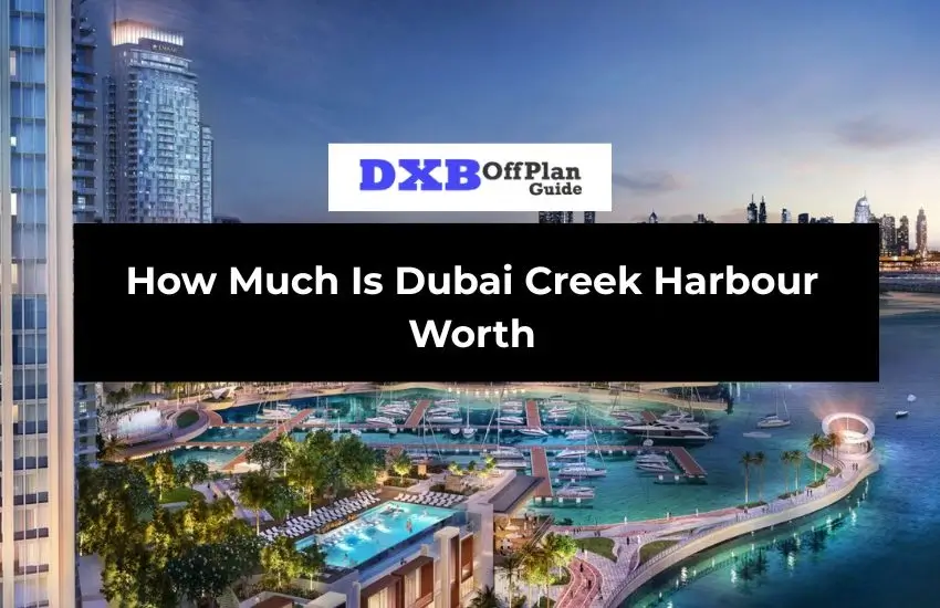 Dubai Creek Harbour Worth