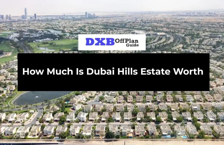 Dubai Hills Estate Worth