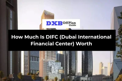 How Much Is Dubai International Financial Centre Worth