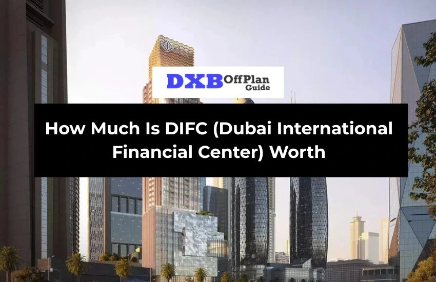Dubai International Financial Center Worth