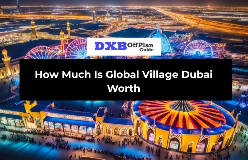 Global Village Dubai Worth