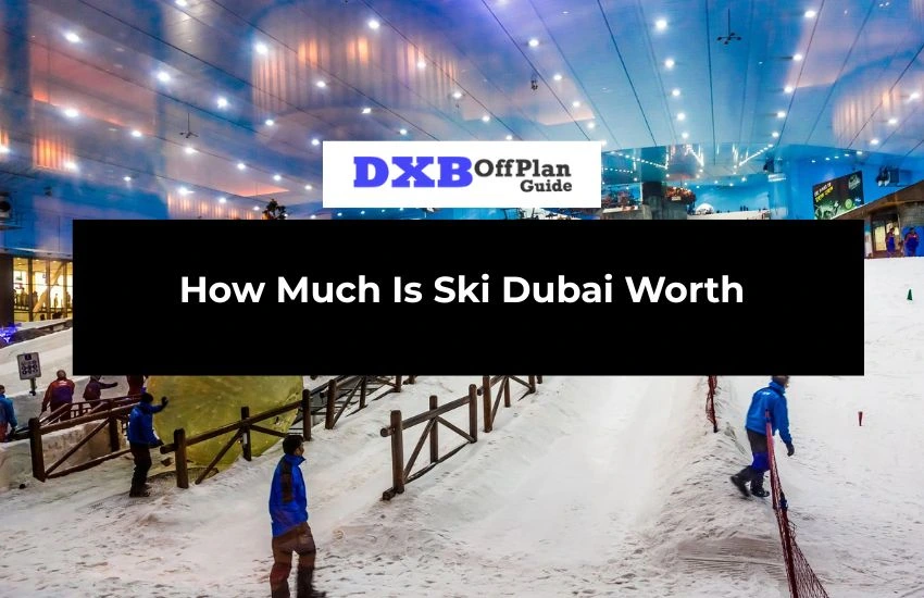 Ski Dubai Worth