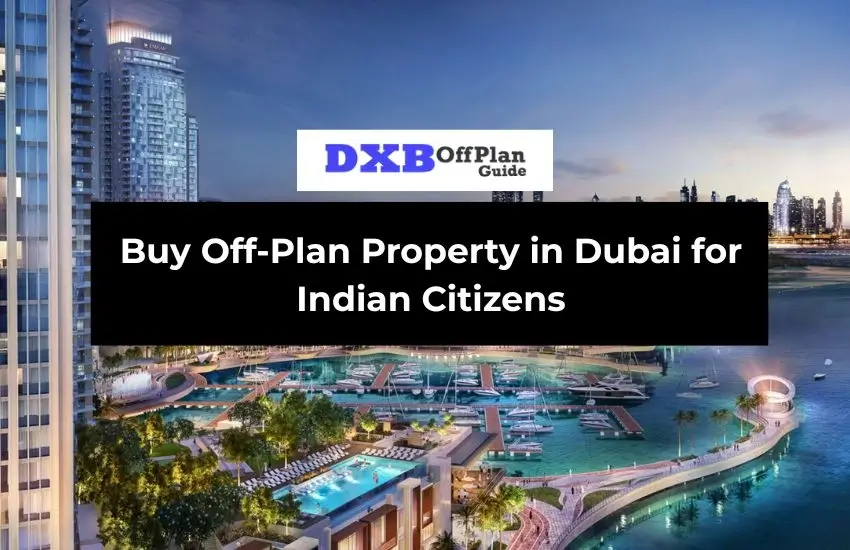 Buy Off-Plan Property in Dubai for Indian Citizens