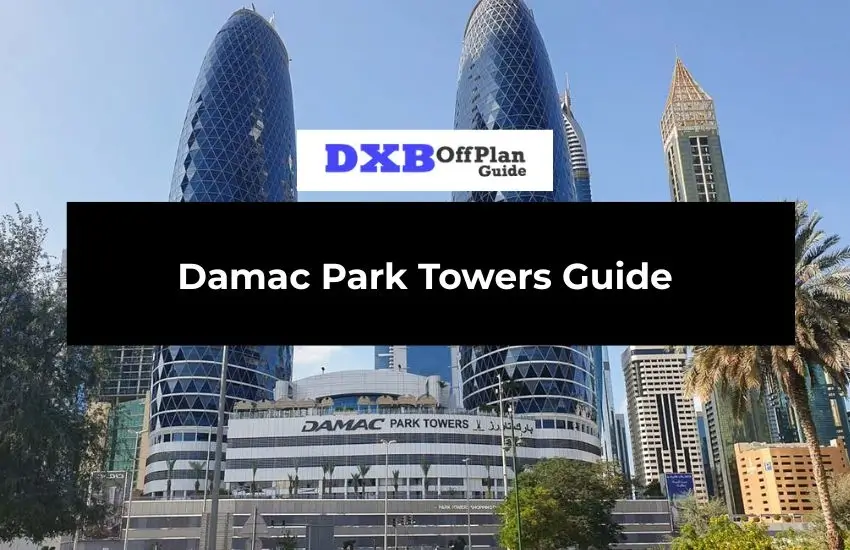 Damac Park Towers Guide