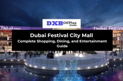 Dubai Festival City Mall Complete Shopping, Dining and Entertainment Guide