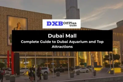 Dubai Mall Complete Guide to Dubai Aquarium and Top Attractions