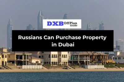 How Russians Can Purchase Property in Dubai
