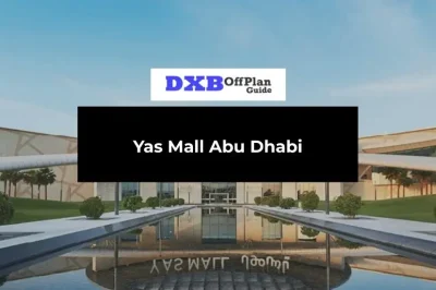 Yas Mall Abu Dhabi Complete Guide (Shops, Dining, Entertainment, Timings and Attractions)