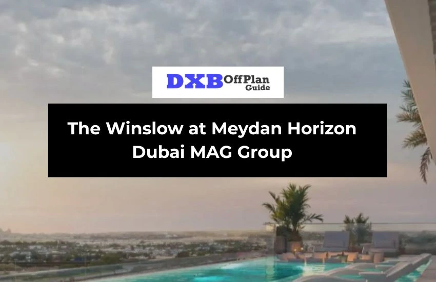 The Winslow at Meydan Horizon Dubai MAG Group