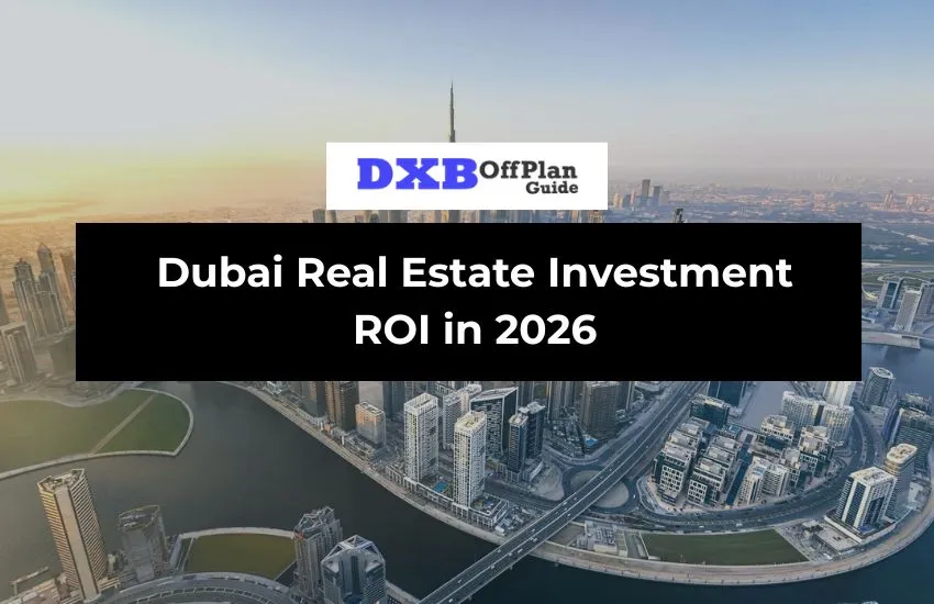 Dubai Real Estate Investment ROI in 2026