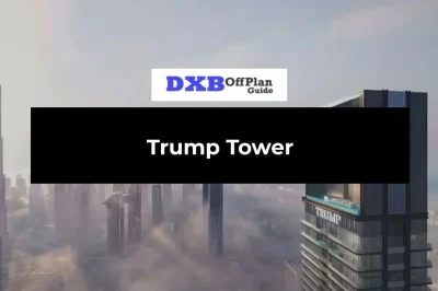 Trump Tower by Dar Global Guide