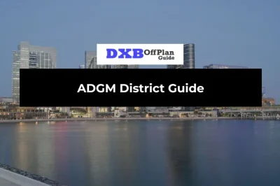 ADGM District Guide: Complete Abu Dhabi Global Market Area Guide