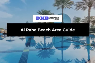 Al Raha Beach Area Guide: Waterfront Living, Lifestyle, Investment & Expat Guide