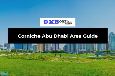 Corniche Abu Dhabi Area Guide: Beachfront Living, Parks, Hotels & Lifestyle