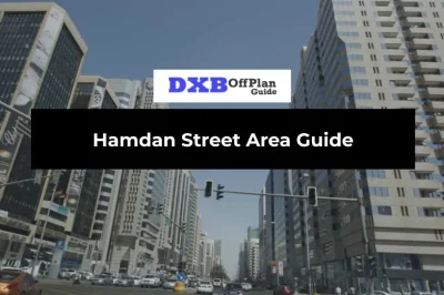 Hamdan Street Area Guide: Apartments, Rent & Central Abu Dhabi Living