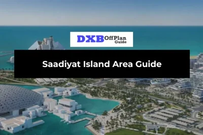 Saadiyat Island Area Guide: Luxury Living, Culture, Beaches & Investment
