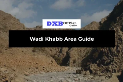 Wadi Khabb Area Guide UAE: Location, Living, Investment & Travel (2026)